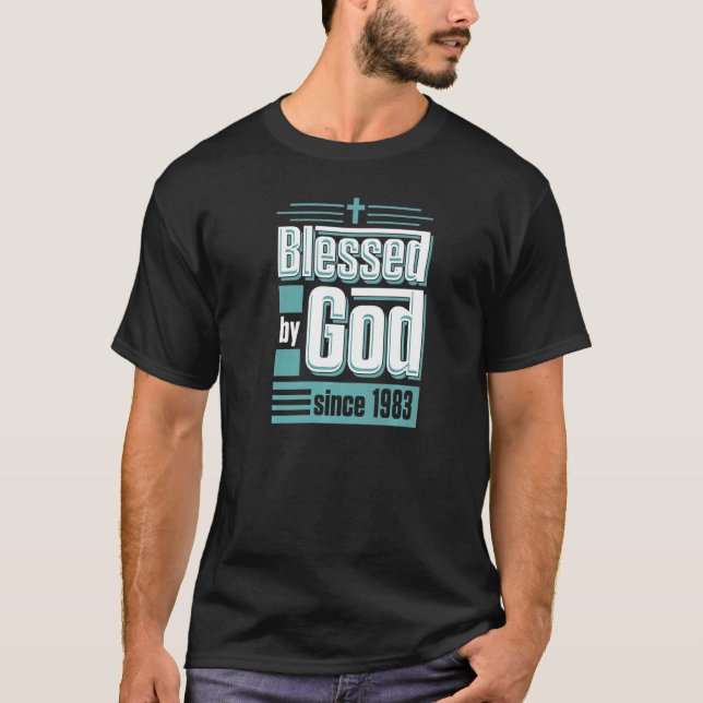 Blessed By God Since 1983 Christian Themed Birthda T-Shirt (Front)