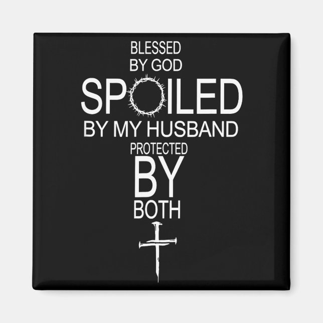 Blessed by god spoiled by husband protected byBles Magnet (Front)