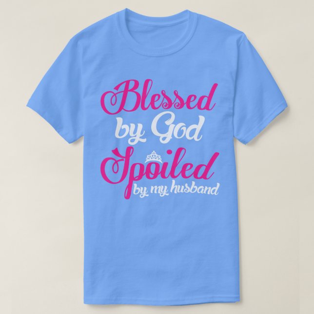 Blessed By God Spoiled By My Hus T-Shirt (Design Front)