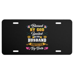 Blessed By God Spoiled By My Husband License Plate