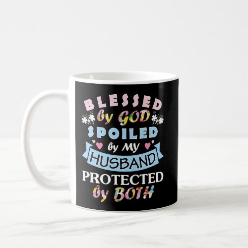 Blessed By God Spoiled By My Husband Protected By  Coffee Mug