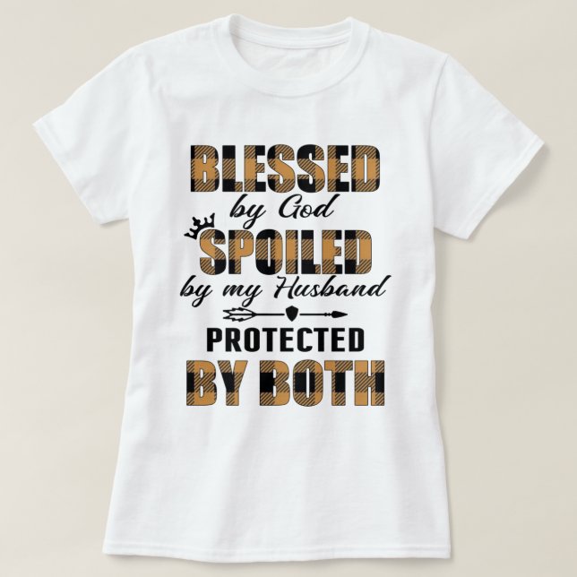Blessed By God Spoiled By My Husband shirt (Design Front)