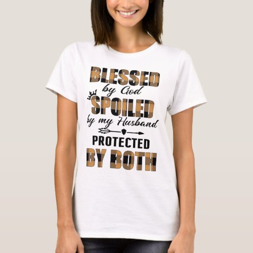 Blessed By God Spoiled By My Husband shirt