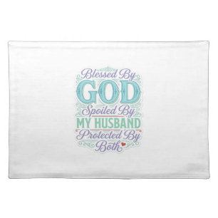 Blessed By God Spoiled By My Husband Shirt Design_ Cloth Placemat