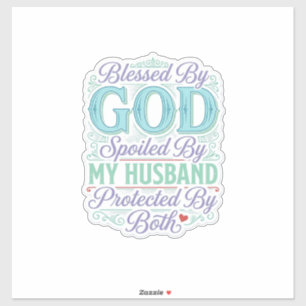Blessed By God Spoiled By My Husband Shirt Design_ Sticker