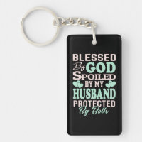 Blessed By God Spoiled By My Husband Wife Family