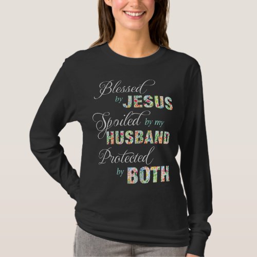 Blessed By Jesus Spoiled By My Husband Protected B T_Shirt