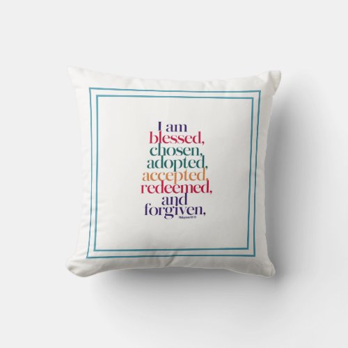 Blessed Chosen Adopted Accepted Redeemed Forgiven Throw Pillow