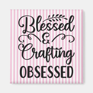 Blessed & Crafting Obsessed Magnet