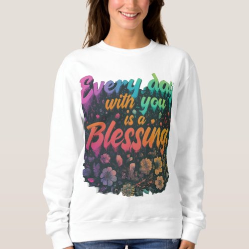 Blessed Every Day Short positive and emphasizes Sweatshirt