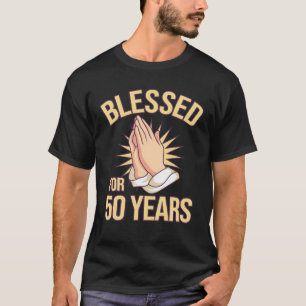 Blessed For 50 Years I 50Th Birthday Christian T-Shirt