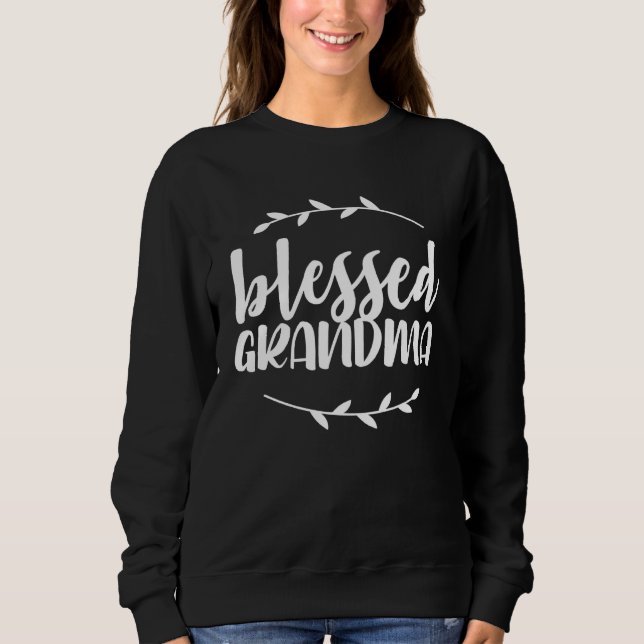 Blessed Grandma  Mothers Day  For Grandma Sweatshirt (Front)