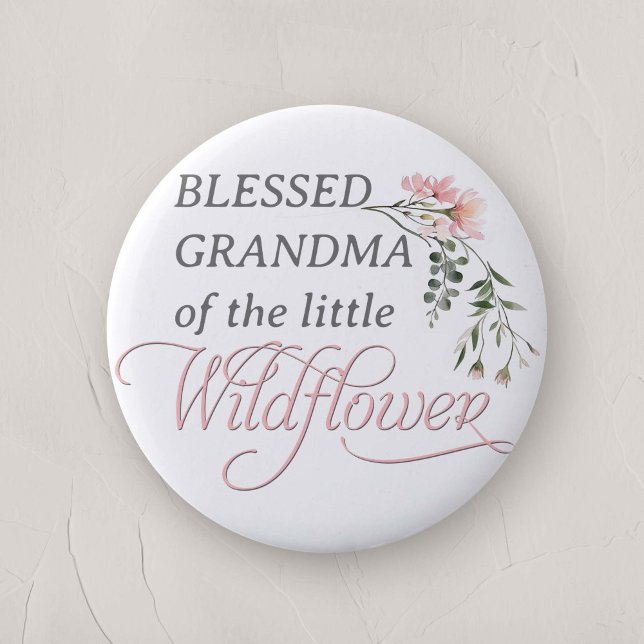Blessed Grandma of a little Wildflower Baby Shower Button (Granma of the little Wildflower, Baby Girl Shower family Pin.)