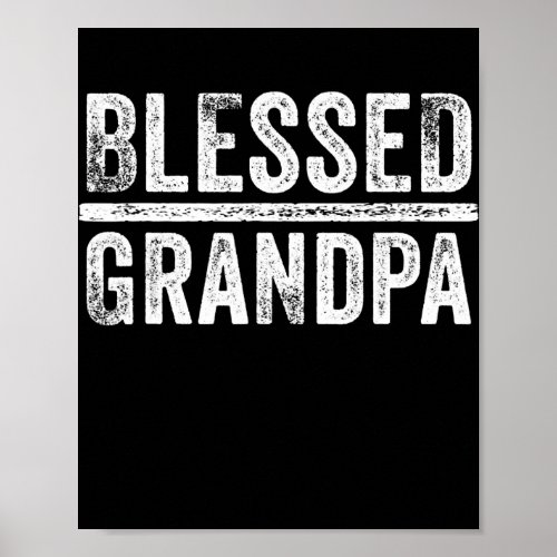 Blessed Grandpa Dad Granddad Fathers Day Funny Poster