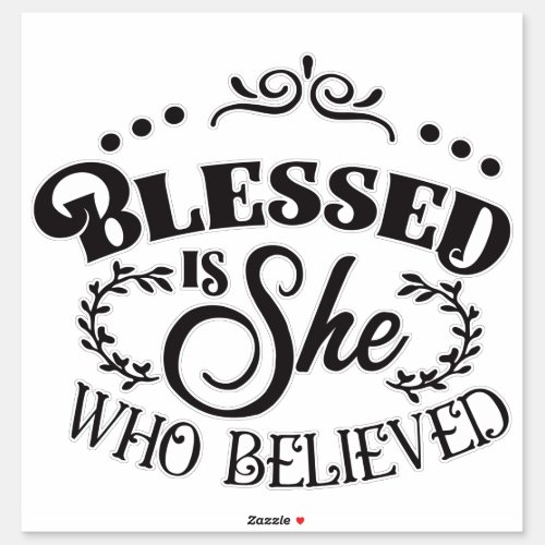 Blessed is she who believed sticker