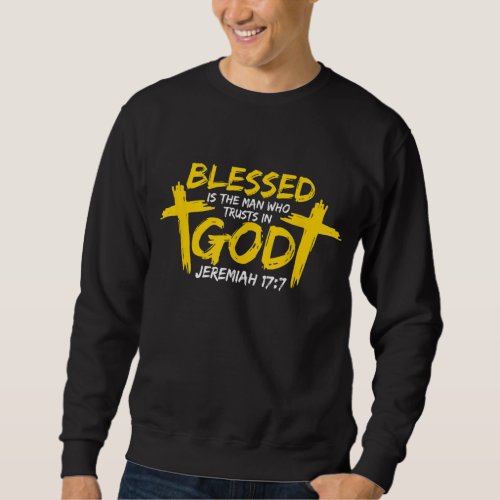 Blessed is the man who trusts in god _ Christian f Sweatshirt