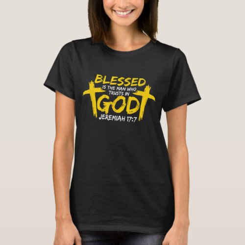 Blessed is the man who trusts in god _ Christian f T_Shirt