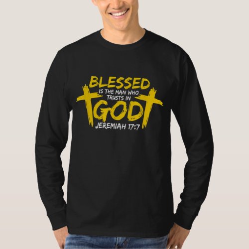 Blessed is the man who trusts in god _ Christian f T_Shirt