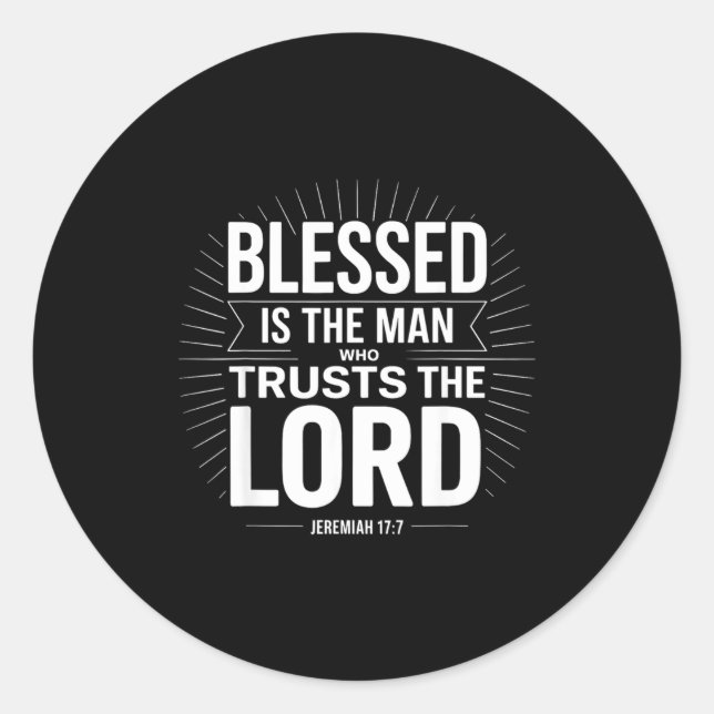 Blessed Is The Man Who Trusts The Lord Jeremiah Ch Classic Round Sticker (Front)