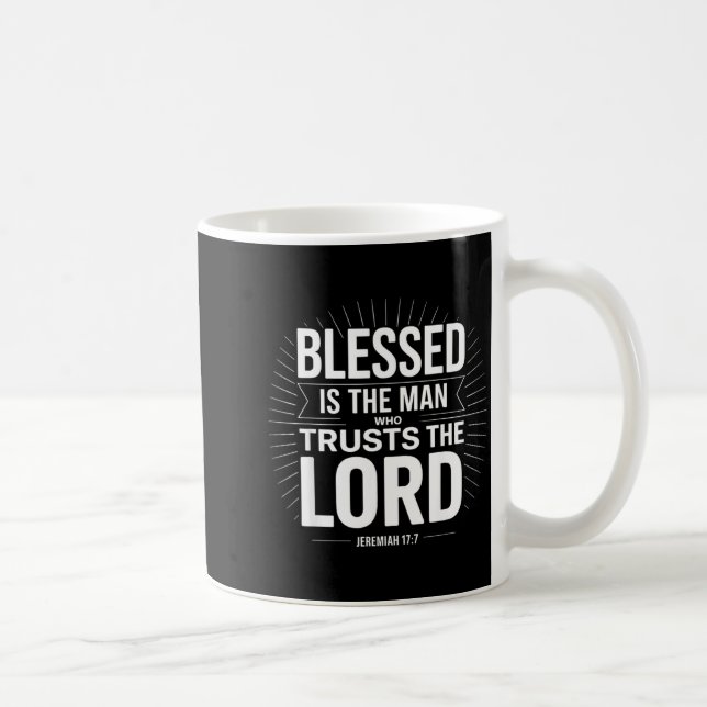Blessed Is The Man Who Trusts The Lord Jeremiah Ch Coffee Mug (Right)