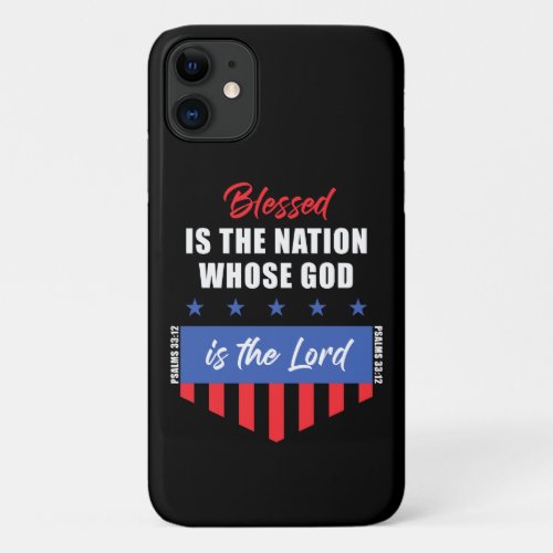 Blessed is the Nation  Christian Patriotic USA iPhone 11 Case