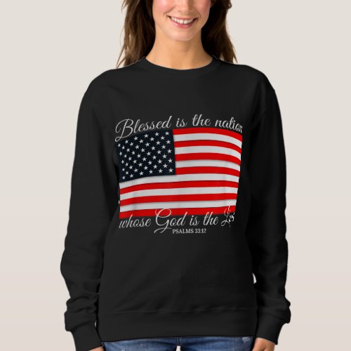 Blessed Is The Nation Psalm 3312 4th of July Flag Sweatshirt