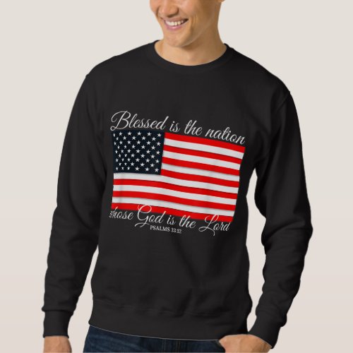 Blessed Is The Nation Psalm 3312 4th of July Flag Sweatshirt