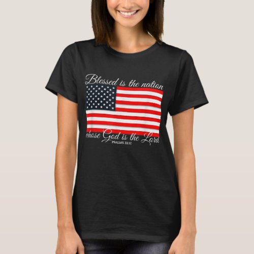 Blessed Is The Nation Psalm 3312 4th of July Flag T_Shirt