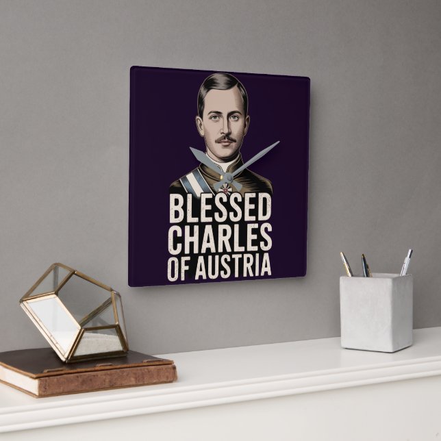 Blessed Karl of Austria Catholic Emperor Christian Square Wall Clock (Office)