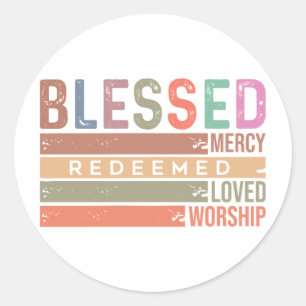 Blessed, Mercy, Redeemed, Loved & Worship Classic Round Sticker