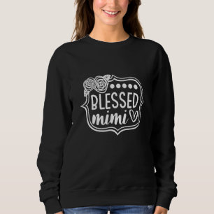 Blessed Mimi Best Grandma Ever Worlds Best Nana Mi Sweatshirt
