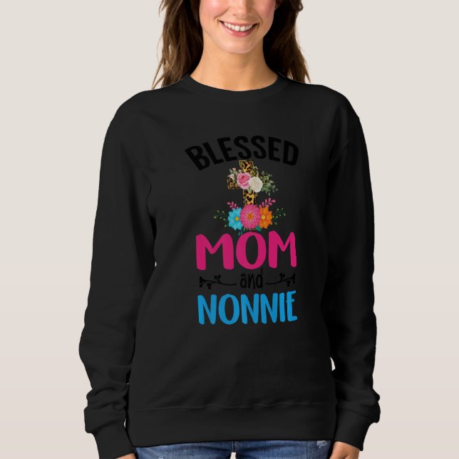 Blessed Mom and Nonnie Floral Nonnie Mothers Day W Sweatshirt (Front)