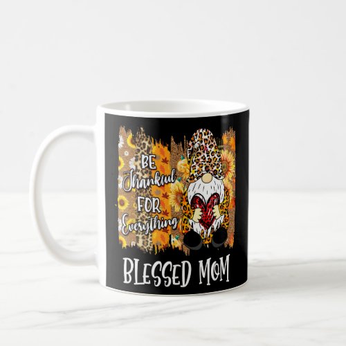 Blessed Mom Be Thankful Gnome Fall Family Thanksgi Coffee Mug