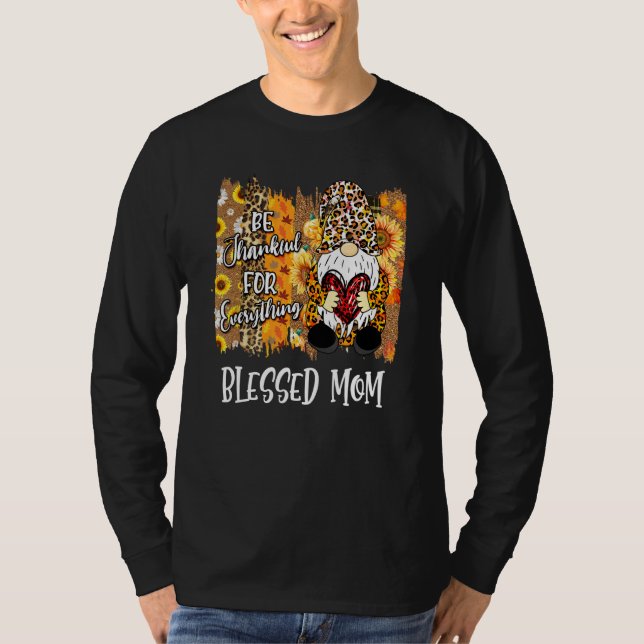 Blessed Mom Be Thankful Gnome Fall Family Thanksgi T-Shirt (Front)