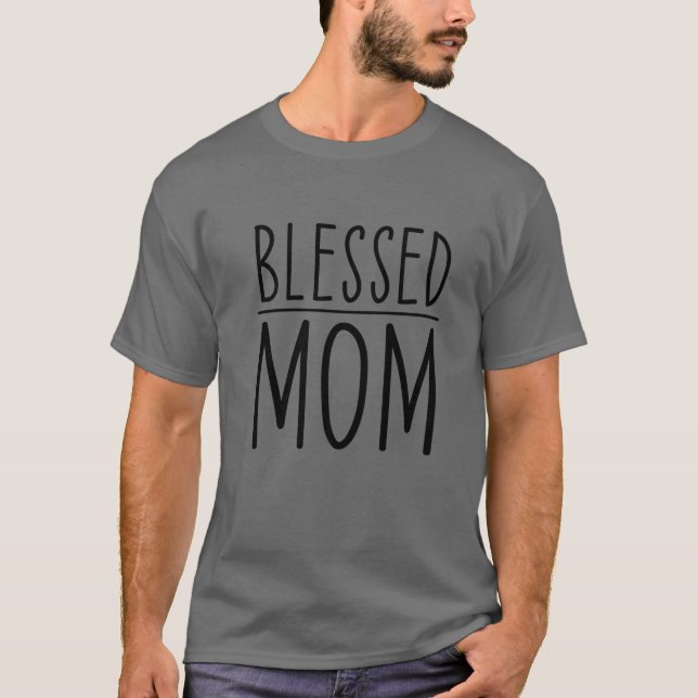 Blessed Mom Mama Mother's Day Funny T-Shirt (Front)
