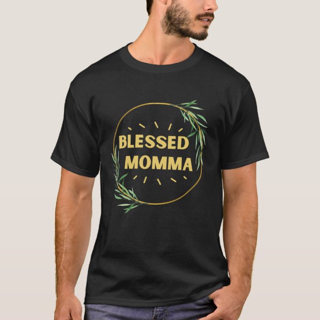 Blessed Momma Mother s day Graphic T-Shirt (Front)