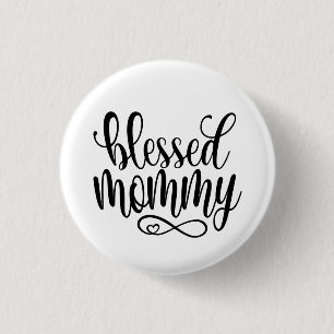 Blessed Mommy Mother's Day Quote   Pin Button