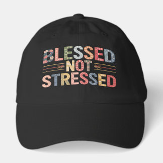 Blessed Not Stressed Hat