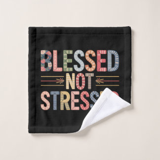 Blessed Not Stressed Wash Cloth