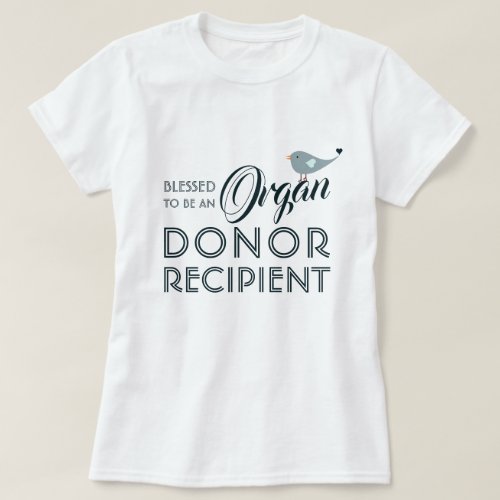 Blessed Organ Donor Recipient T_Shirt