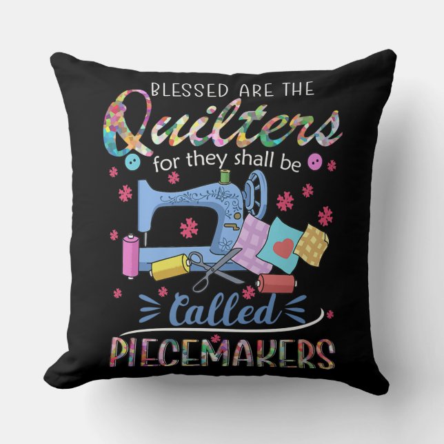Blessed Quilters Piecemakers Quilting Sewing Ideas Throw Pillow (Front)