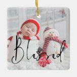 Blessed Script Baby Photo Name Year Christmas Ceramic Ornament<br><div class="desc">Blessed Script Baby Photo Name Year Christmas. Too commemorate your baby's First Christmas, Blessed is in an informal typography and easily personalise your baby's name and the year on the back. Choose your favorite photo which will be tinted in the background on the front. Changes to colors of text can...</div>