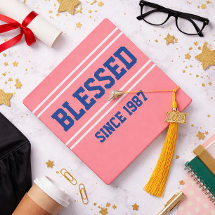 Blessed Since [Fill In Year You Got Saved] Pink Graduation Cap Topper
