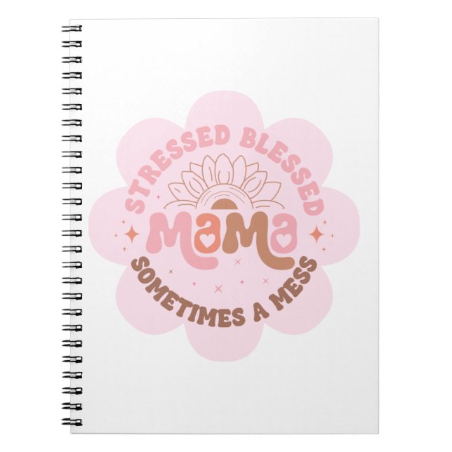 Blessed, Stressed and Sometimes a Mess Mama Notebook (Front)