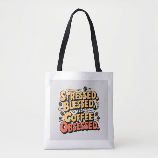 Blessed, Stressed & Coffee Obsessed Tote Bag