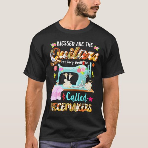 Blessed The Quilters They Shall Called Piecemakers T_Shirt