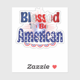 Blessed To Be American Sticker