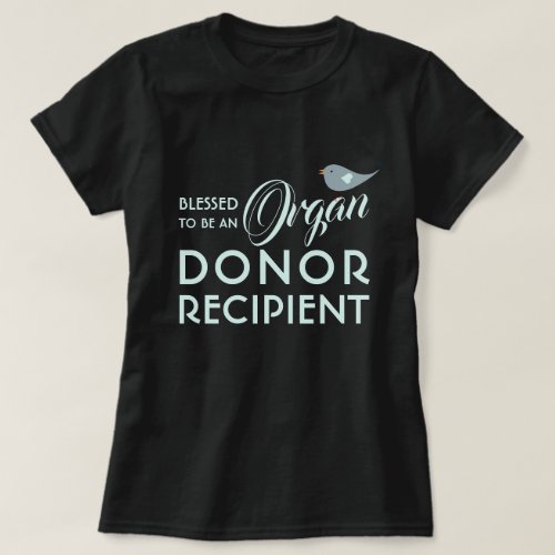 Blessed To Be An Organ Donor Recipient Black T_Shirt