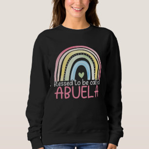 Blessed To Be Called Abuela Rainbow Mother s Day B Sweatshirt