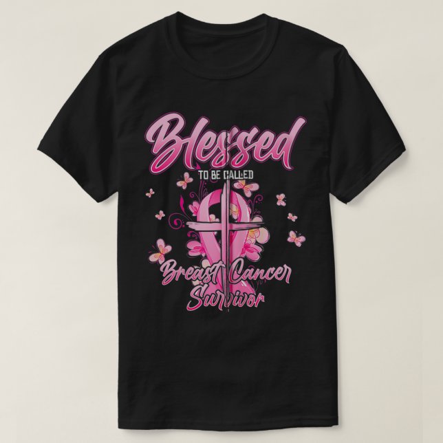 Blessed To Be Called Breast Cancer Survivor  Pink  T-Shirt (Design Front)